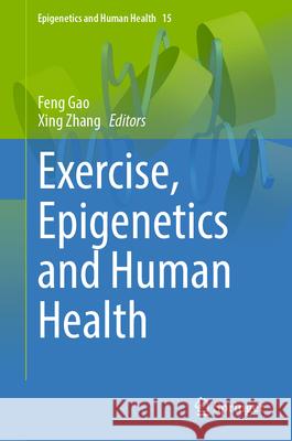 Exercise, Epigenetics and Human Health Feng Gao Xing Zhang 9783032080448 Springer - książka