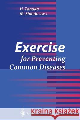 Exercise for Preventing Common Diseases H. Tanaka S. Munehiro 9784431685135 Springer - książka