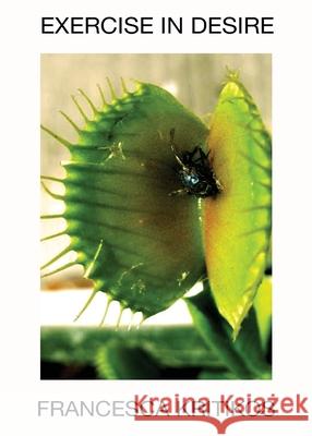 Exercise in Desire Francesca Kritikos 9781952055423 Vegetarian Alcoholic Press - książka