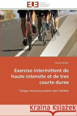 Exercise Intermittent de Haute Intensite Et de Tres Courte Duree Billaut-F 9783841796059 Editions Universitaires Europeennes - książka