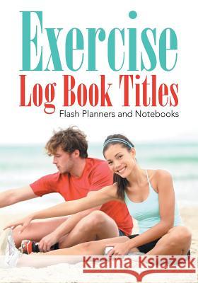 Exercise Log Book Titles Flash Planners and Notebooks 9781683779186 Flash Planners and Notebooks - książka