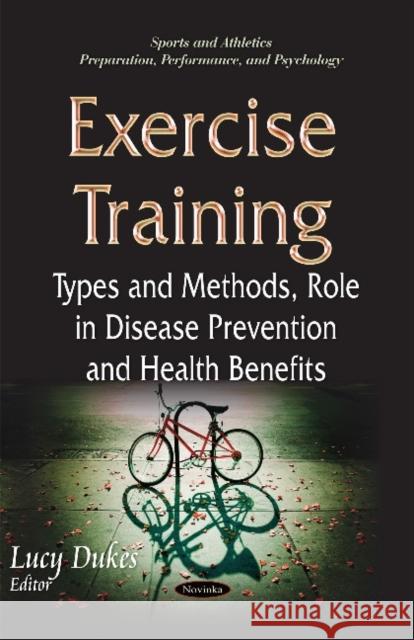 Exercise Training: Types & Methods, Role in Disease Prevention & Health Benefits Lucy Dukes 9781634635011 Nova Science Publishers Inc - książka