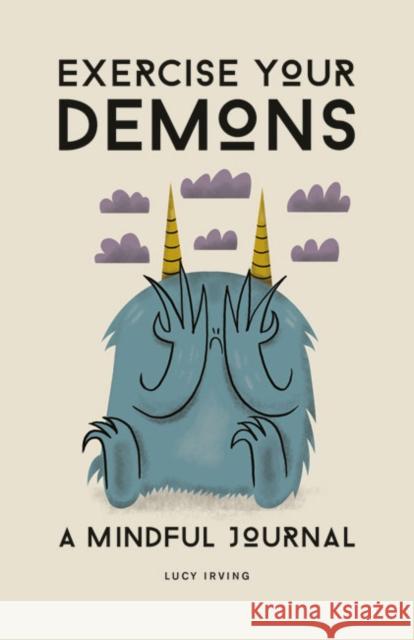 Exercise Your Demons: A Mindful Journal Lucy Irving 9781781453575 Guild of Master Craftsman Publications Ltd - książka