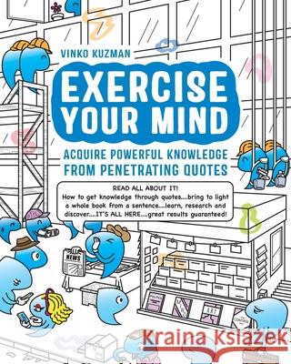 Exercise Your Mind: Acquire powerful knowledge from penetrating quotes Filip Sego Vinko Kuzman 9781674218991 Independently Published - książka