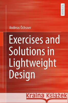 Exercises and Solutions in Lightweight Design Andreas ?chsner 9783658493325 Springer - książka