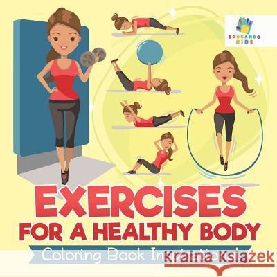 Exercises for a Healthy Body Coloring Book Inspirational Educando Kids 9781645211907 Educando Kids - książka