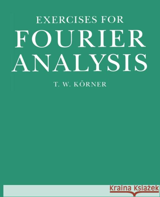 Exercises in Fourier Analysis T. W. Korner 9780521438490 Cambridge University Press - książka