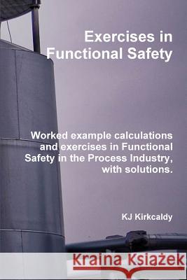 Exercises in Functional Safety KJ Kirkcaldy 9781326557652 Lulu.com - książka