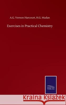 Exercises in Practical Chemistry A. G. Vernon Madan H. G. Harcourt 9783752503715 Salzwasser-Verlag Gmbh - książka