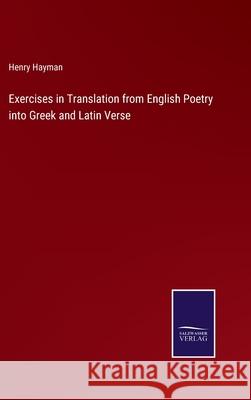 Exercises in Translation from English Poetry into Greek and Latin Verse Henry Hayman 9783752583793 Salzwasser-Verlag - książka