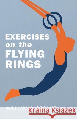 Exercises on the Flying Rings William J Cromie 9781528709026 Read Books - książka