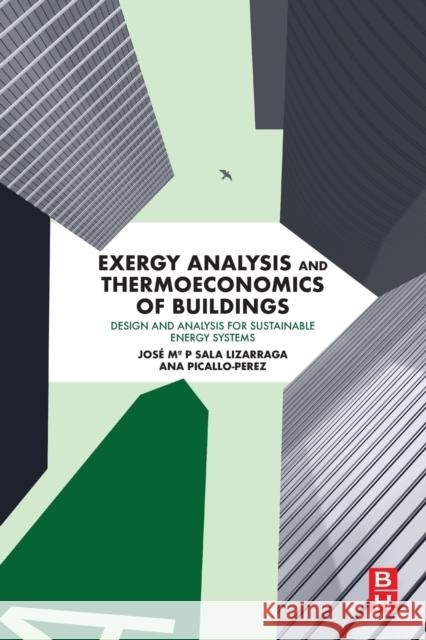 Exergy Analysis and Thermoeconomics of Buildings: Design and Analysis for Sustainable Energy Systems Jose M. P. Sala-Lizarraga Ana Picall 9780128176115 Butterworth-Heinemann - książka