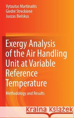 Exergy Analysis of the Air Handling Unit at Variable Reference Temperature: Methodology and Results Martinaitis, Vytautas 9783030978402 Springer International Publishing - książka