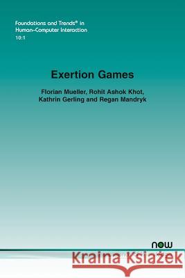 Exertion Games Florian Mueller Rohit Ashok Khot Kathrin Gerling 9781680832020 Now Publishers - książka