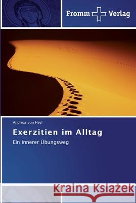 Exerzitien im Alltag Andreas Von Heyl 9783841602619 Fromm Verlag - książka