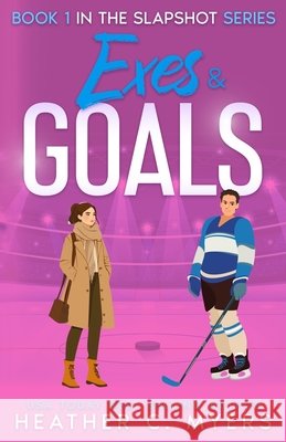 Exes & Goals: A Slapshot Novel Myers, Heather C. 9798639833618 Independently Published - książka