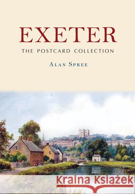 Exeter: The Postcard Collection Alan Spree 9781398118379 Amberley Publishing - książka