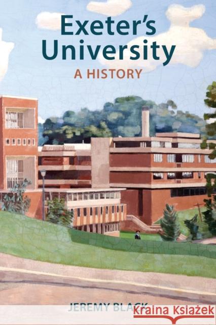 Exeter's University: A History Jeremy Black 9780859894432 University of Exeter Press - książka