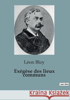 Exégèse des lieux communs Léon Bloy 9791041820856 Culturea - książka