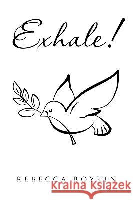Exhale! Rebecca Boykin 9781450017169 Xlibris Corporation - książka