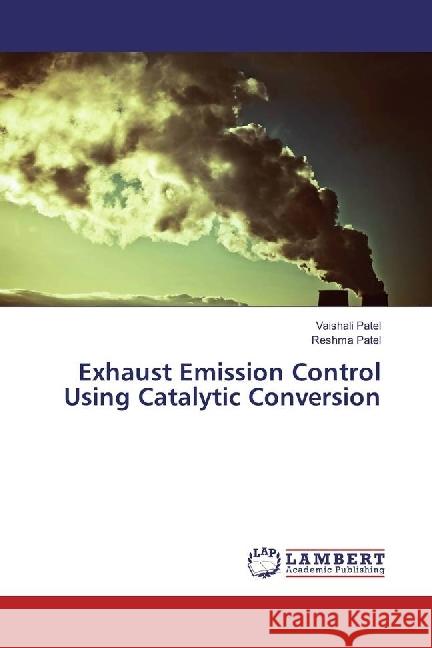 Exhaust Emission Control Using Catalytic Conversion Patel, Vaishali; Patel, Reshma 9783659951831 LAP Lambert Academic Publishing - książka