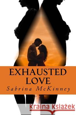 Exhausted Love Sabrina E. McKinney 9781545109816 Createspace Independent Publishing Platform - książka