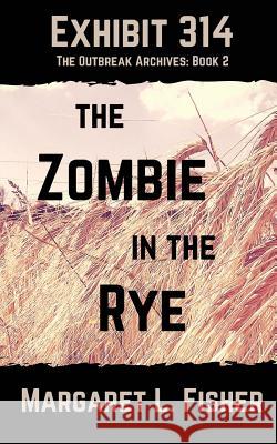 Exhibit 314: The Zombie in the Rye Margaret L. Fisher 9781507618417 Createspace - książka