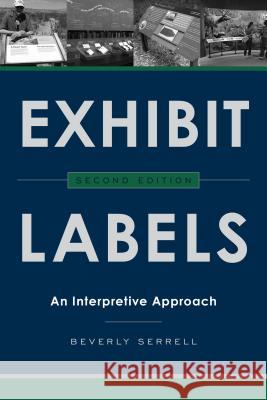 Exhibit Labels: An Interpretive Approach, Second Edition Serrell, Beverly 9781442249028 Rowman & Littlefield Publishers - książka