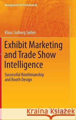 Exhibit Marketing and Trade Show Intelligence: Successful Boothmanship and Booth Design Solberg Söilen, Klaus 9783642367922 Springer - książka