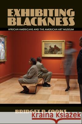 Exhibiting Blackness: African Americans and the American Art Museum Cooks, Bridget R. 9781558498754 University of Massachusetts Press - książka