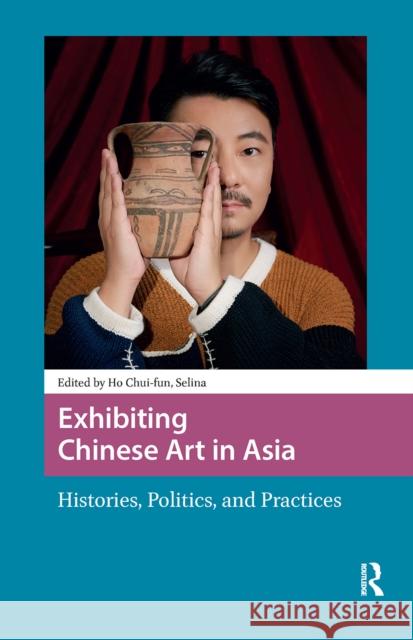 Exhibiting Chinese Art in Asia  9789048558704 Amsterdam University Press - książka