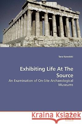 Exhibiting Life At The Source Kowalski, Tara 9783639184174 VDM Verlag - książka