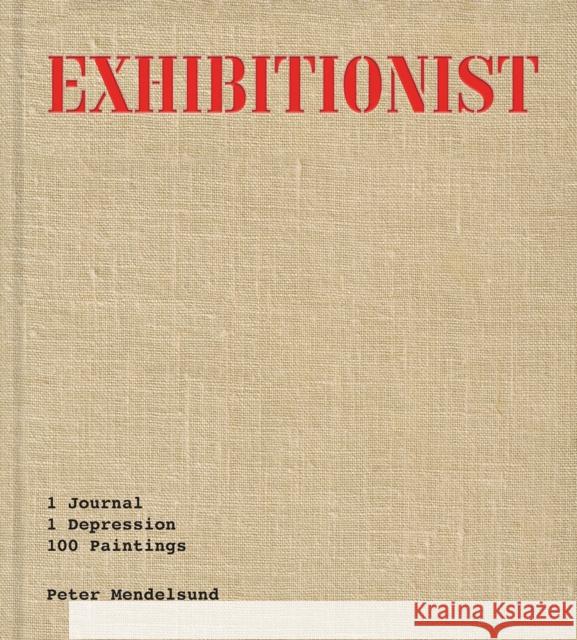 Exhibitionist: 1 Journal, 1 Depression, 100 Paintings Peter Mendelsund 9781646222896 Catapult - książka