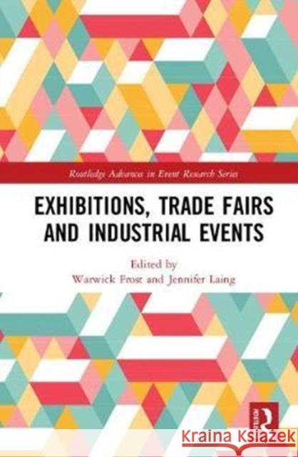 Exhibitions, Trade Fairs and Industrial Events  9781138219359 Routledge Advances in Event Research Series - książka