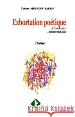 Exhortation Poétique Thierry Mbepgue Tafam 9789956999835 Editions TIG - książka