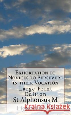 Exhortation to Novices to Persevere in their Vocation: Large Print Edition Grimm Cssr, Eugene 9781987698374 Createspace Independent Publishing Platform - książka