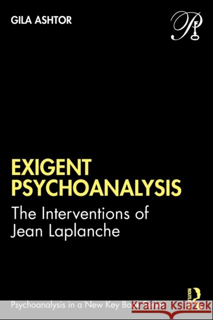 Exigent Psychoanalysis: The Interventions of Jean LaPlanche Gila Ashtor 9781032039770 Taylor & Francis Ltd - książka