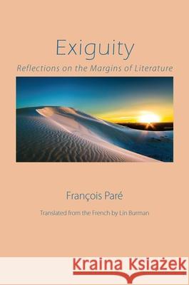 Exiguity: Reflections on the Margins of Literature Francois Pare Fran?ois Par? Lin Burman 9780889202658 Wilfrid Laurier University Press - książka