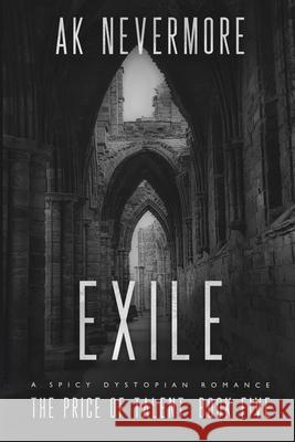 Exile: A Spicy Dystopian Romance Ak Nevermore A. K. Nevermore 9781964466453 AK Nevermore - książka