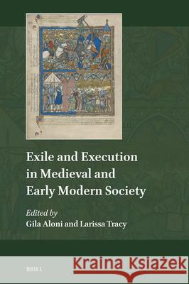 Exile and Execution in Medieval and Early Modern Society Larissa Tracy Gila Aloni 9789004729988 Brill - książka