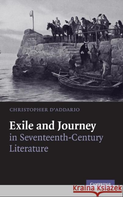 Exile and Journey in Seventeenth-Century Literature Christopher D'Addario (Gettysburg College, Pennsylvania) 9780521870290 Cambridge University Press - książka