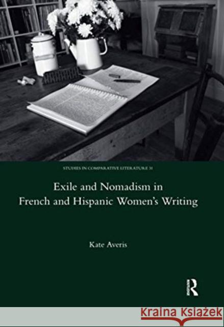 Exile and Nomadism in French and Hispanic Women's Writing Kate Averis 9780367600303 Routledge - książka