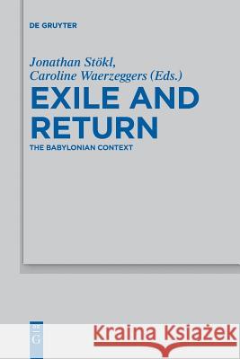 Exile and Return: The Babylonian Context Jonathan Stökl, Caroline Waerzeggers 9783110578096 De Gruyter - książka