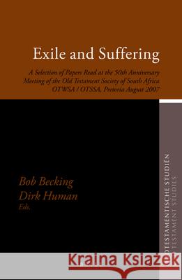 Exile and Suffering: A Selection of Papers Read at the 50th Anniversary Meeting of the Old Testament Society of South Africa Otwsa/Otssa, P Bob Becking Dirk Human 9789004171046 Brill Academic Publishers - książka