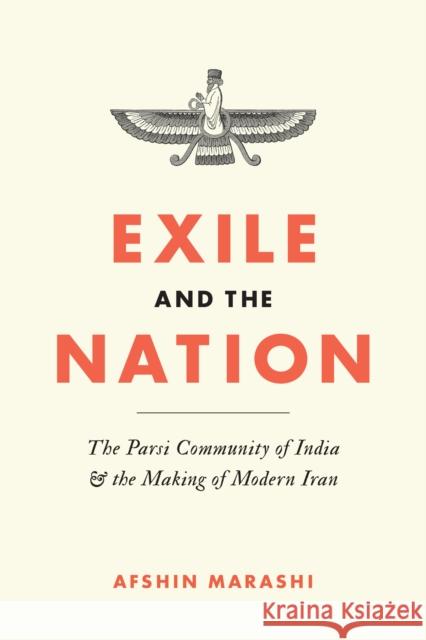 Exile and the Nation: The Parsi Community of India and the Making of Modern Iran Afshin Marashi 9781477320792 University of Texas Press - książka