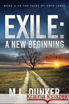 Exile: Book 4 of The Tales of Zren Janin Dunker, M. L. 9798985053678 ML Dunker - książka