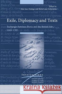 Exile, Diplomacy and Texts: Exchanges Between Iberia and the British Isles, 1500-1767 S Berta Can 9789004273658 Brill - książka