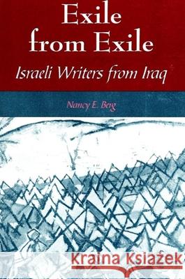 Exile from Exile: Israeli Writers from Iraq Nancy E. Berg 9780791429808 State University of New York Press - książka