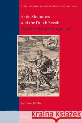 Exile Memories and the Dutch Revolt: The Narrated Diaspora, 1550 – 1750 Johannes Mueller 9789004311664 Brill - książka