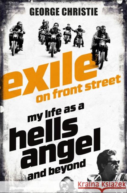 Exile on Front Street: My Life as a Hells Angel Christie, George 9781509824328 Pan Macmillan - książka